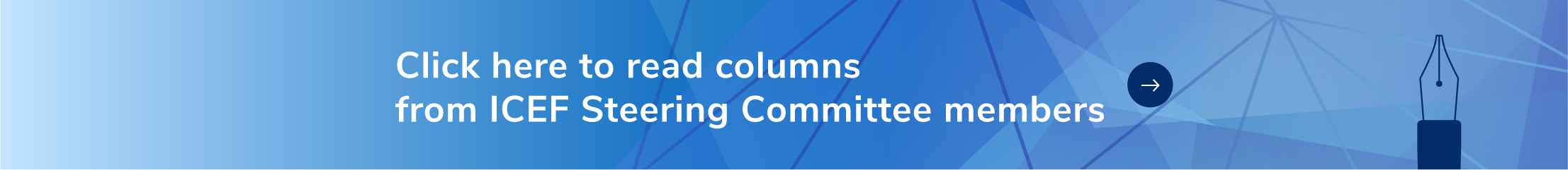 Click here to read columns from ICEF Steering Committee members